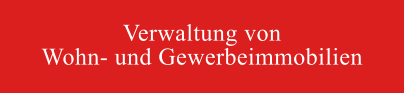 Verwaltung von  Wohn- und Gewerbeimmobilien