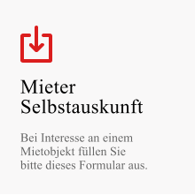 Mieter Selbstauskunft  Bei Interesse an einem  Mietobjekt füllen Sie  bitte dieses Formular aus.