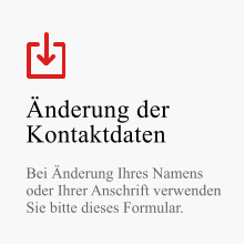 Änderung der Kontaktdaten  Bei Änderung Ihres Namens oder Ihrer Anschrift verwenden Sie bitte dieses Formular.